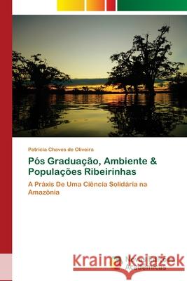 Pós Graduação, Ambiente & Populações Ribeirinhas Patricia Chaves de Oliveira 9786202805278