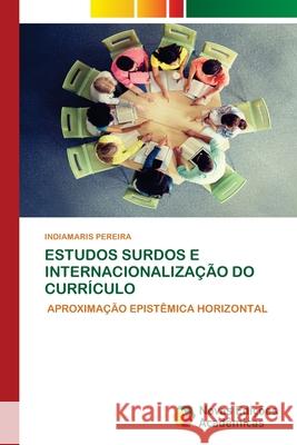 Estudos Surdos E Internacionalização Do Currículo Pereira, Indiamaris 9786202805308