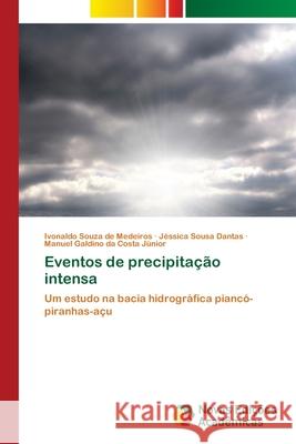 Eventos de precipitação intensa Ivonaldo Souza de Medeiros, Jéssica Sousa Dantas, Manuel Galdino Da Costa Júnior 9786202805605