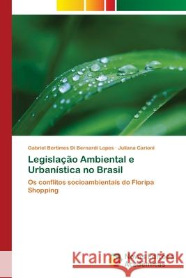 Legislação Ambiental e Urbanística no Brasil Bertimes Di Bernardi Lopes, Gabriel 9786202805612 Novas Edicoes Academicas