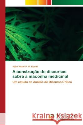 A construção de discursos sobre a maconha medicinal João Victor P D Rocha 9786202806336