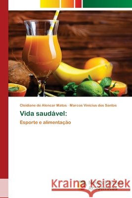 Vida saudável Cleidiane de Alencar Matos, Marcos Vinícius Dos Santos 9786202806626