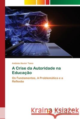 A Crise da Autoridade na Educação Tomo, António Xavier 9786202806909 Novas Edicoes Academicas