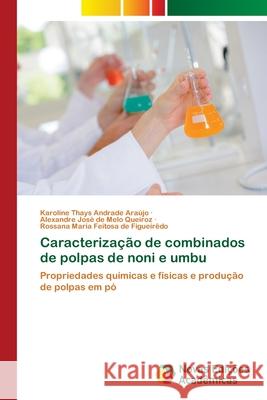 Caracterização de combinados de polpas de noni e umbu Andrade Araújo, Karoline Thays 9786202806923