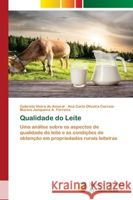 Qualidade do Leite Gabriela Vieir Ana Carla Oliveir Marina Junqueir 9786202806930 Novas Edicoes Academicas