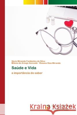 Saúde e Vida Sávio Miranda Fontineles Da Silva, Milena de Araujo Azevedo, Rosana Dias Miranda 9786202807050