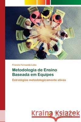 Metodologia de Ensino Baseada em Equipes Francis Fernando Lobo 9786202807203