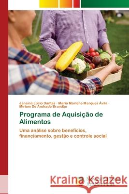 Programa de Aquisição de Alimentos Janaína Lúcio Dantas, Maria Marlene Marques Ávila, Miriam de Andrade Brandão 9786202807340