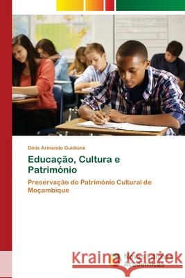 Educação, Cultura e Património Dinis Armando Guidione 9786202807548