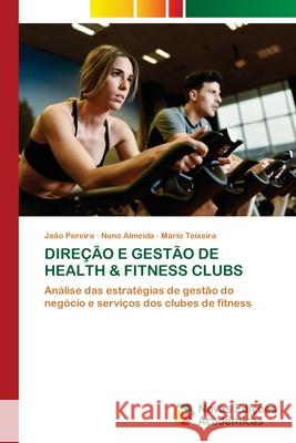 Direção E Gestão de Health & Fitness Clubs Pereira, João 9786202808057 Novas Edicoes Academicas