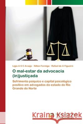 O mal-estar da advocacia (in)justiçada Araújo, Lígia A. S. C. 9786202808187 Novas Edicoes Academicas
