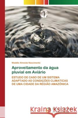 Aproveitamento da água pluvial em Aviário Almeida Nascimento, Waddle 9786202808286