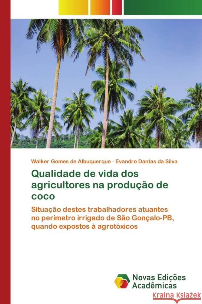 Qualidade de vida dos agricultores na produção de coco Gomes de Albuquerque, Walker, Dantas da Silva, Evandro 9786202808293