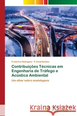 Contribuições Técnicas em Engenharia de Tráfego e Acústica Ambiental Rodrigues, Frederico 9786202808590 Novas Edicoes Academicas