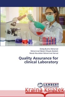 Quality Assurance for clinical Laboratory Siddig Bushr Mohammed Medan Mosab Nouraldei 9786202808880 LAP Lambert Academic Publishing