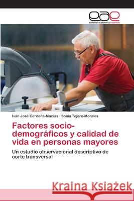 Factores socio-demográficos y calidad de vida en personas mayores Cerdeña-Macías, Iván José 9786202809597 Editorial Academica Espanola