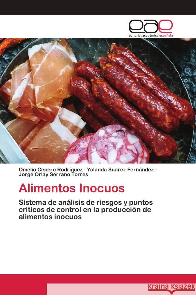 Alimentos Inocuos Cepero Rodriguez, Omelio, Suarez Fernández, Yolanda, Serrano Torres, Jorge Orlay 9786202809757 Editorial Académica Española