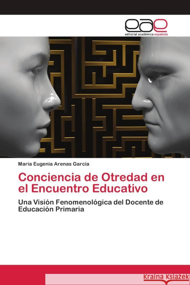 Conciencia de Otredad en el Encuentro Educativo Arenas Garcia, Maria Eugenia 9786202809825