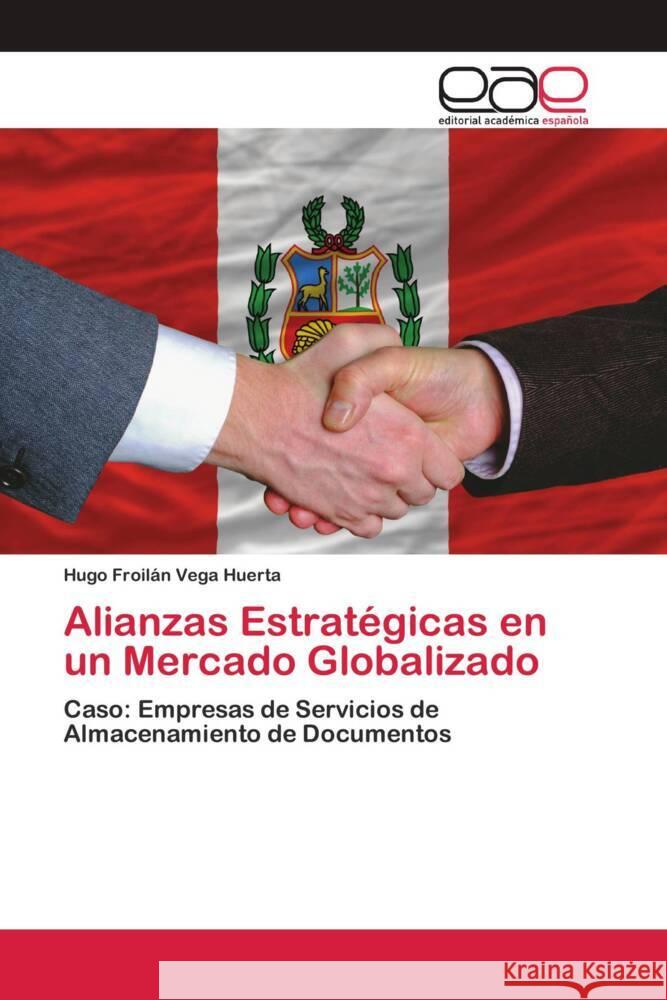 Alianzas Estratégicas en un Mercado Globalizado Vega Huerta, Hugo Froilán 9786202809870