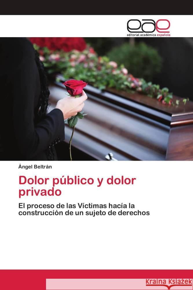 Dolor público y dolor privado Beltrán, Ángel 9786202809900