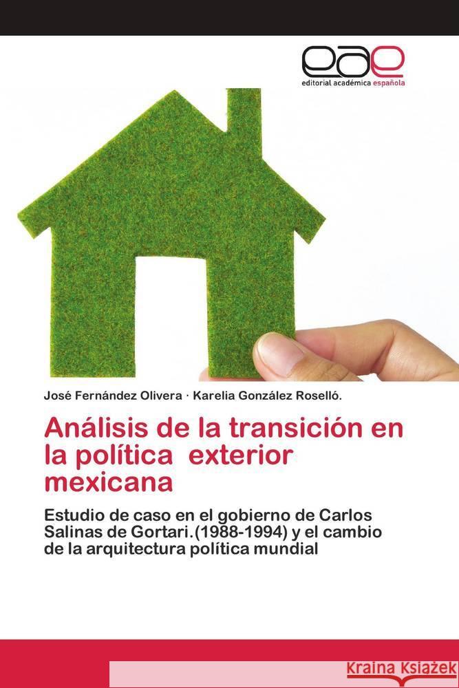 Análisis de la transición en la política exterior mexicana Fernández Olivera, José, González Roselló., Karelia 9786202809924