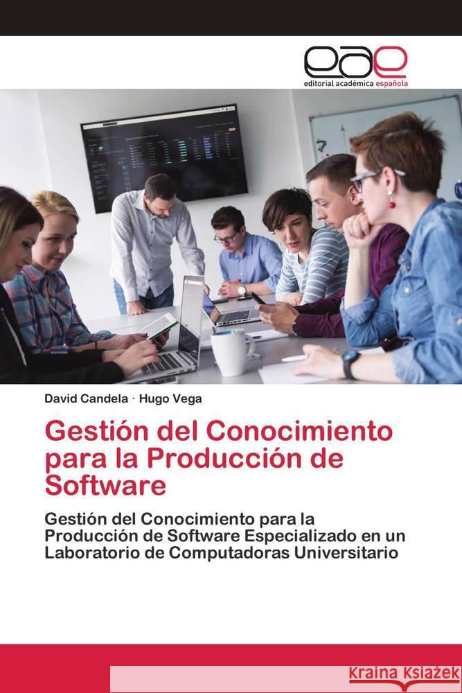 Gestión del Conocimiento para la Producción de Software Candela, David, Vega, Hugo 9786202810005