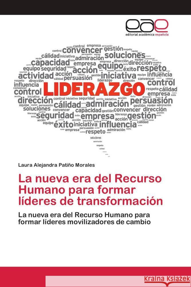 La nueva era del Recurso Humano para formar líderes de transformación Patiño Morales, Laura Alejandra 9786202810036 Editorial Académica Española