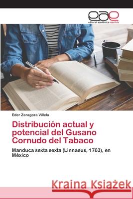 Distribución actual y potencial del Gusano Cornudo del Tabaco Zaragoza Villela, Eder 9786202810111 Editorial Académica Española