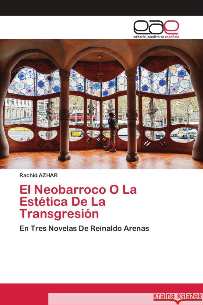 El Neobarroco O La Estética De La Transgresión AZHAR, Rachid 9786202810357