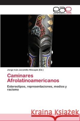 Caminares Afrolatinoamericanos Jorge Iván Jaramillo Hincapié 9786202810777