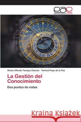 La Gestión del Conocimiento Tamayo Chacón, Alexis Alfredo 9786202811002 Editorial Academica Espanola