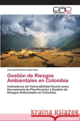 Gestión de Riesgos Ambientales en Colombia Juan Daniel Rivas Casarrubia 9786202811033