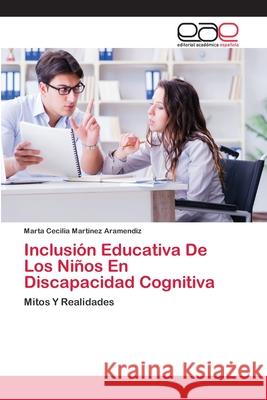 Inclusión Educativa De Los Niños En Discapacidad Cognitiva Marta Cecilia Martinez Aramendiz 9786202811811