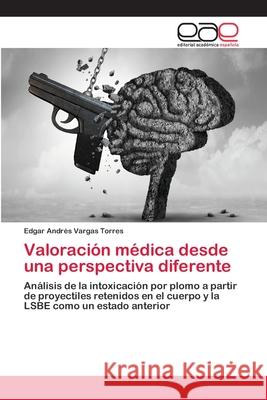 Valoración médica desde una perspectiva diferente Edgar Andrés Vargas Torres 9786202812382