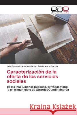 Caracterización de la oferta de los servicios sociales Mancera Ortiz, Luis Fernando 9786202812474