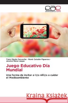 Juego Educativo Día Mundial Carvacho, Tiare Ojeda 9786202812580 Editorial Academica Espanola