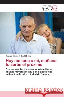 Hoy me toca a mí, mañana tú serás el próximo Sinchi Reino, Jessica Elizabeth 9786202812771 Editorial Academica Espanola