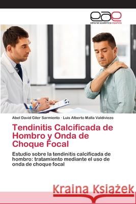 Tendinitis Calcificada de Hombro y Onda de Choque Focal Abel David Gile Luis Alberto Mall 9786202812818