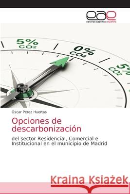 Opciones de descarbonización Pérez Huertas, Óscar 9786202812870