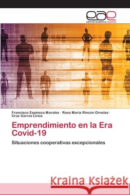 Emprendimiento en la Era Covid-19 Francisco Espinoz Rosa Mar 9786202812993