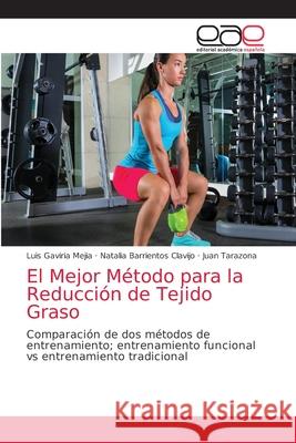 El Mejor Método para la Reducción de Tejido Graso Gaviria Mejia, Luis 9786202813259 Editorial Academica Espanola