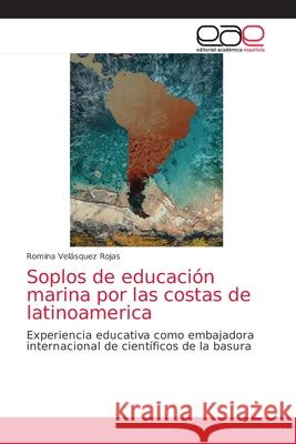 Soplos de educación marina por las costas de latinoamerica Velásquez Rojas, Romina 9786202813266 Editorial Academica Espanola