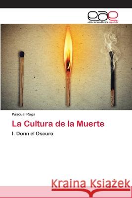 La Cultura de la Muerte Pascual Raga 9786202813419 Editorial Academica Espanola