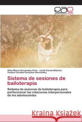 Sistema de sesiones de bailoterapia Hern Lisett Varel Yeslem Caridad Gonz 9786202813440 Editorial Academica Espanola