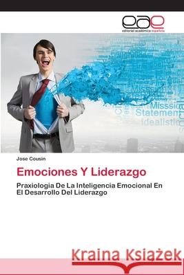 Emociones Y Liderazgo Jose Cousin 9786202813556 Editorial Academica Espanola