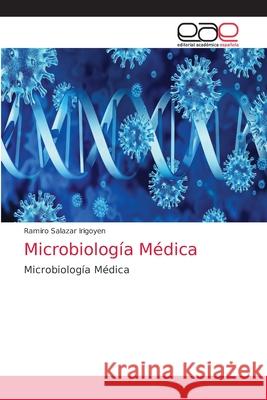 Microbiología Médica Salazar Irigoyen, Ramiro 9786202813693 Editorial Academica Espanola