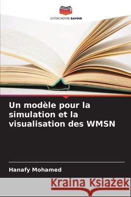 Un modèle pour la simulation et la visualisation des WMSN Mohamed, Hanafy 9786202813723