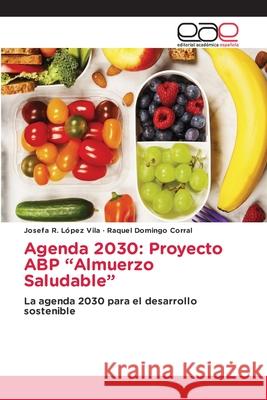 Agenda 2030: Proyecto ABP Almuerzo Saludable L Raquel Doming 9786202814010 Editorial Academica Espanola