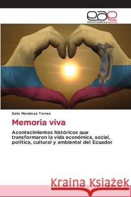 Memoria viva Galo Mendoza Torres 9786202814096 Editorial Academica Espanola