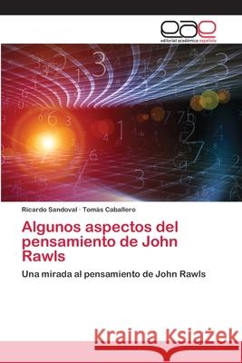 Algunos aspectos del pensamiento de John Rawls Ricardo Sandoval Tom 9786202814133 Editorial Academica Espanola
